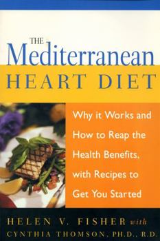 Paperback The Mediterranean Heart Diet: Why It Works and How to Reap the Health Benefits, with Recipes to Get You Started Book