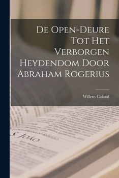 Paperback De Open-Deure Tot Het Verborgen Heydendom Door Abraham Rogerius [Dutch] Book