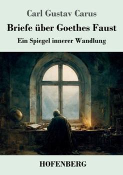 Paperback Briefe über Goethes Faust: Ein Spiegel innerer Wandlung [German] Book