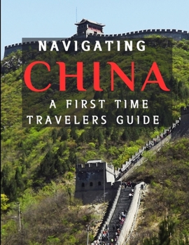 Paperback Navigating China: : Realistic Solutions to Common Challenges for an Enjoyable Trip" [Large Print] Book