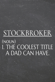 Stockbroker (noun) 1. The Coolest Title A Dad Can Have.: Stockbroker Dot Grid Notebook, Planner or Journal | 110 Dotted Pages | Office Equipment, ... Gift Idea for Christmas or Birthday