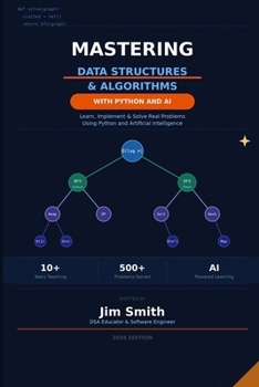 Paperback Mastering Data Structures and Algorithms with Python and AI: Learn, Implement & Solve Real Problems Using Python and Artificial Intelligence Book