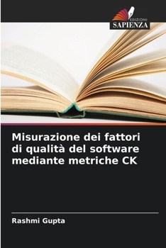 Paperback Misurazione dei fattori di qualità del software mediante metriche CK [Italian] Book