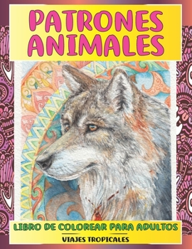 Paperback Libro de colorear para adultos - Viajes tropicales - Patrones Animales [Spanish] Book
