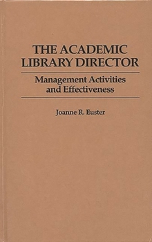 Hardcover The Academic Library Director: Management Activities and Effectiveness Book