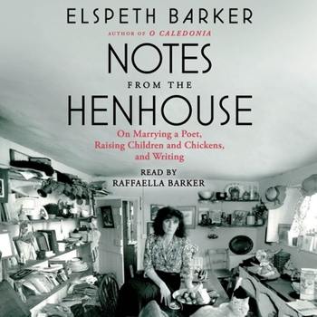 Audio CD Notes from the Henhouse: On Marrying a Poet, Raising Children and Chickens, and Writing Book