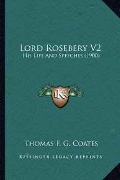 Paperback Lord Rosebery V2: His Life And Speeches (1900) Book
