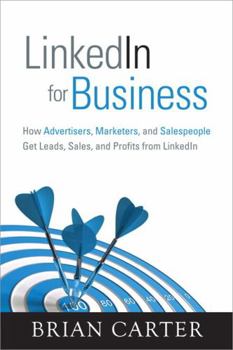 Paperback LinkedIn for Business: How Advertisers, Marketers and Salespeople Get Leads, Sales and Profits from LinkedIn Book