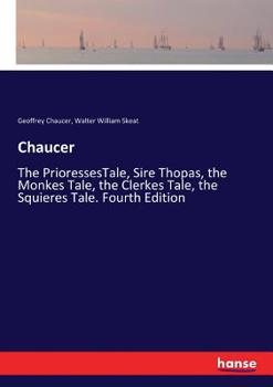 Paperback Chaucer: The PrioressesTale, Sire Thopas, the Monkes Tale, the Clerkes Tale, the Squieres Tale. Fourth Edition Book