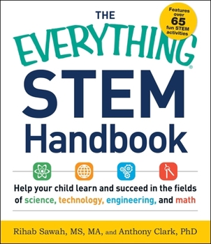 Paperback The Everything Stem Handbook: Help Your Child Learn and Succeed in the Fields of Science, Technology, Engineering, and Math Book