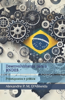 Paperback Desenvolvimento para o BNDES: Pressupostos e prática [Portuguese] Book