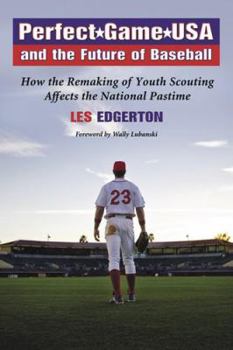 Paperback Perfect Game USA and the Future of Baseball: How the Remaking of Youth Scouting Affects the National Pastime Book