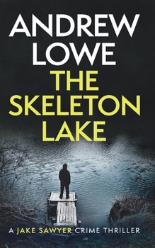 The Skeleton Lake - Book #6 of the DI Jake Sawyer