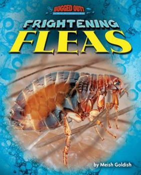Frightening Fleas - Book  of the Bugged Out! the World's Most Dangerous Bugs