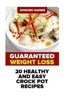 Paperback Guaranteed Weight Loss: 20 Healthy And Easy Crock Pot Recipes Book
