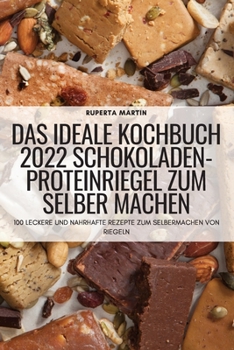 Paperback Das Ideale Kochbuch 2022 Schokoladen-Proteinriegel Zum Selber Machen [German] Book