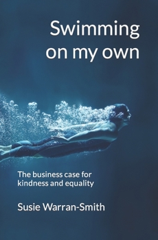 Paperback Swimming on my own: The business case for kindness and equality Book