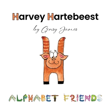 Harvey Hartebeest : Happy to Be Himself