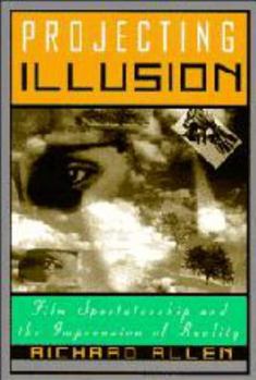 Hardcover Projecting Illusion: Film Spectatorship and the Impression of Reality (Cambridge Studies in Film) Book