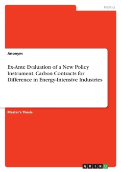 Paperback Ex-Ante Evaluation of a New Policy Instrument. Carbon Contracts for Difference in Energy-Intensive Industries Book
