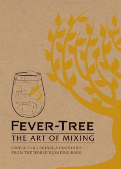 Hardcover Fever-Tree: The Art of Mixing: Recipes from the World's Leading Bars Book
