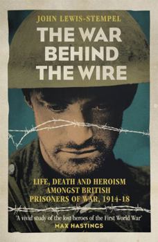 Paperback The War Behind the Wire: The Life, Death and Glory of British Prisoners of War, 1914-18 Book