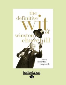 Paperback The Definitive Wit of Winston Churchill: The Secret History of the Fastball and the Improbable Search for the Fastest Pitcher of All Time [Large Print] Book