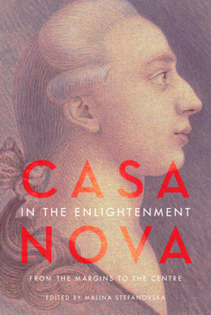 Hardcover Casanova in the Enlightenment: From the Margins to the Centre Book