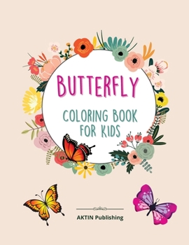 Butterfly Coloring Book For Kids: 50 completely unique butterfly coloring pages Fun activity book for young children, Ages 2-8