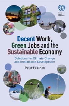 Paperback Decent Work, Green Jobs and the Sustainable Economy: Solutions for Climate Change and Sustainable Development Book