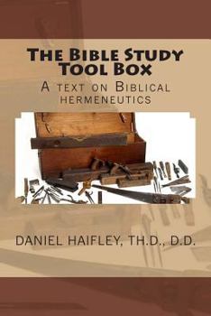 Paperback The Bible Study Tool Box: A text on Biblical hermeneutics Book