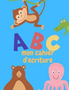 Paperback ABC mon cahier d'écriture [French] Book