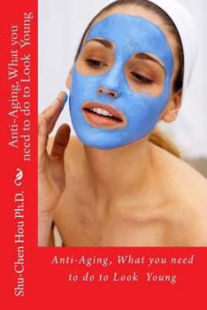 Paperback Anti-Aging, What you need to do to Look Young Book