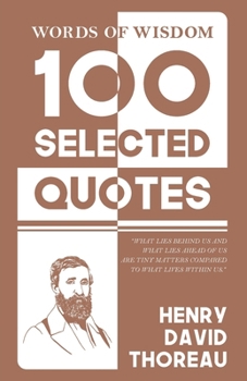 Words Of Wisdom: 100 Selected Quotes by Henry David Thoreau with Beautiful Illustrations