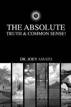 Paperback The Absolute Truth & Common Sense! Book