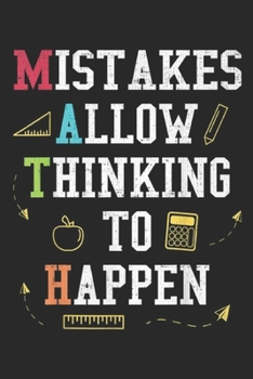 Paperback Mistakes Allow Thinking To Happen: Mistakes Allow Thinking To Happen MATH Teacher Gift Journal/Notebook Blank Lined Ruled 6x9 100 Pages Book