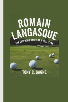 Paperback Romain Langasque: The Inspiring Story of a Golf Star Book