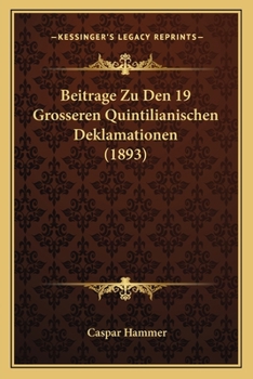 Paperback Beitrage Zu Den 19 Grosseren Quintilianischen Deklamationen (1893) [German] Book