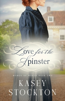 Love for the Spinster - Book #2 of the Women of Worth