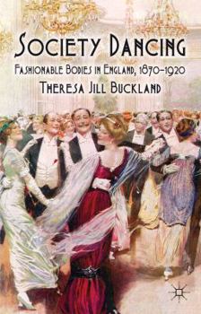 Hardcover Society Dancing: Fashionable Bodies in England, 1870-1920 Book