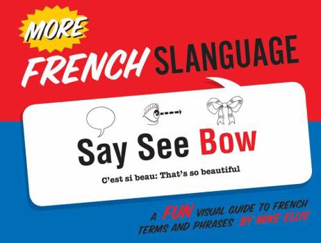 Paperback More French Slanguage: A Fun Visual Guide to French Terms and Phrases Book