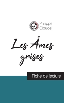 Paperback Les Âmes grises de Philippe Claudel (fiche de lecture et analyse complète de l'oeuvre) [French] Book