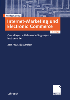 Internet-Marketing Und Electronic Commerce: Grundlagen - Rahmenbedingungen - Instrumente