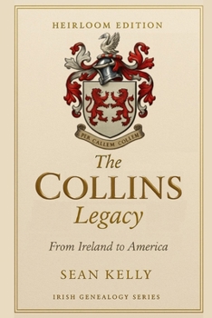 The Collins Family Legacy: From Ireland to America (Irish Genealogy Series)