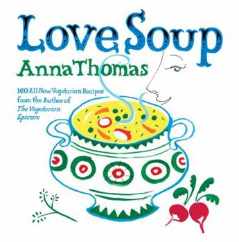 Paperback Love Soup: 160 All-New Vegetarian Recipes from the Author of the Vegetarian Epicure Book