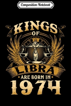 Paperback Composition Notebook: Kings Of Libra Are Born In 1974 45th Birthday Journal/Notebook Blank Lined Ruled 6x9 100 Pages Book