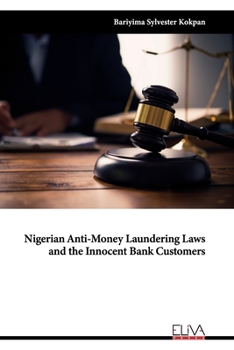 Paperback Nigerian Anti-Money Laundering Laws and the Innocent Bank Customers Book