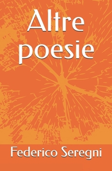 Altre poesie (Federico Seregni Poesia) (Italian Edition)