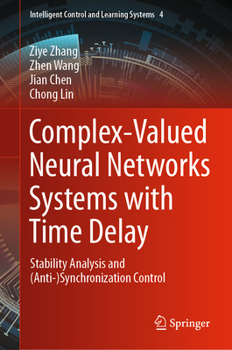 Hardcover Complex-Valued Neural Networks Systems with Time Delay: Stability Analysis and (Anti-)Synchronization Control Book