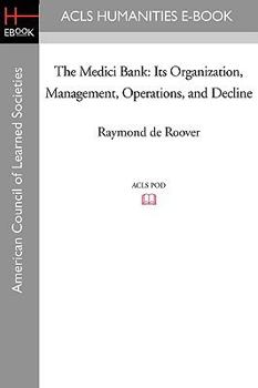 Paperback The Medici Bank: Its Organization, Management, Operations, and Decline Book